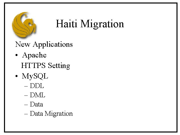 Haiti Migration New Applications • Apache HTTPS Setting • My. SQL – DDL –