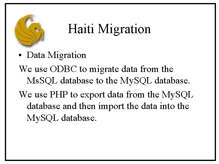 Haiti Migration • Data Migration We use ODBC to migrate data from the Ms.