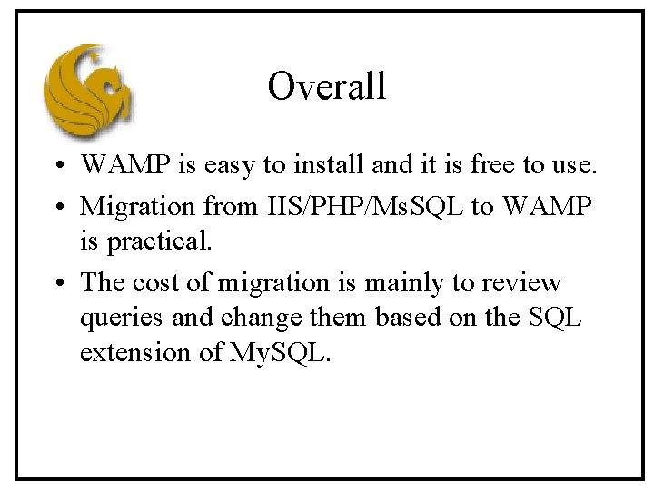 Overall • WAMP is easy to install and it is free to use. •