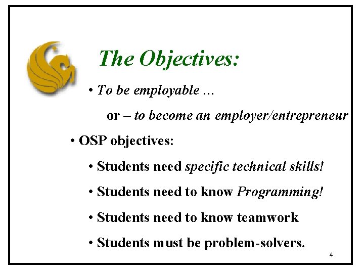 The Objectives: • To be employable … or – to become an employer/entrepreneur •