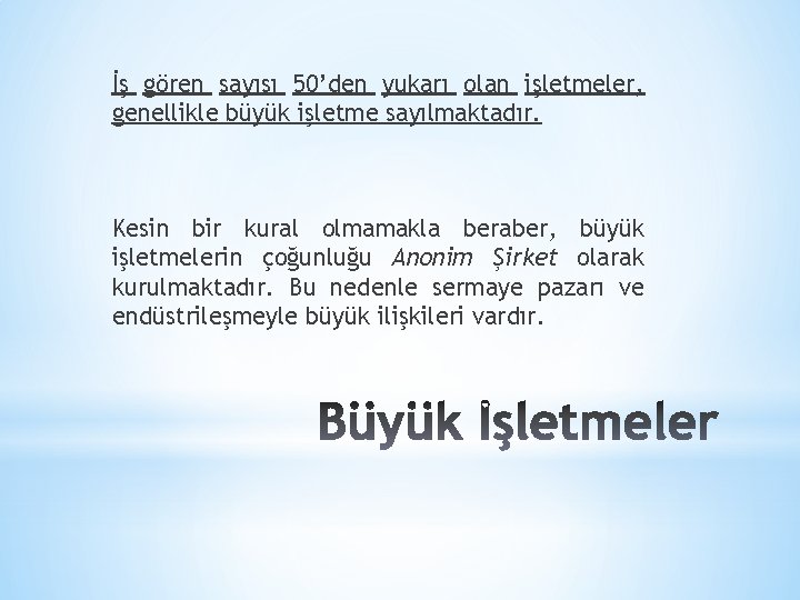 İş gören sayısı 50’den yukarı olan işletmeler, genellikle büyük işletme sayılmaktadır. Kesin bir kural