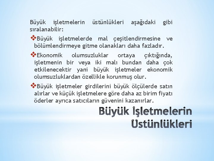 Büyük işletmelerin sıralanabilir: üstünlükleri aşağıdaki gibi v. Büyük işletmelerde mal çeşitlendirmesine ve bölümlendirmeye gitme