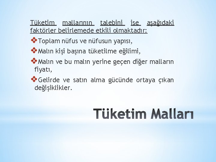 Tüketim mallarının talebini ise aşağıdaki faktörler belirlemede etkili olmaktadır: v. Toplam nüfus ve nüfusun