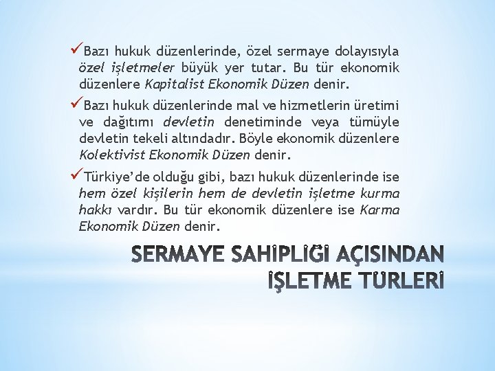 üBazı hukuk düzenlerinde, özel sermaye dolayısıyla özel işletmeler büyük yer tutar. Bu tür ekonomik