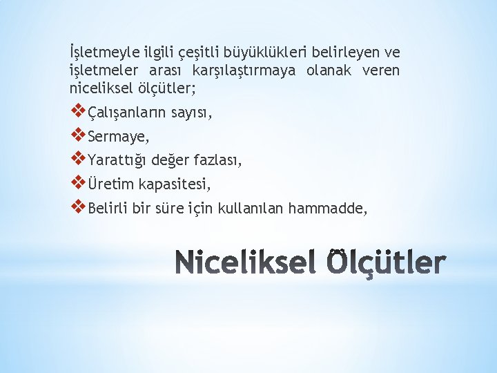 İşletmeyle ilgili çeşitli büyüklükleri belirleyen ve işletmeler arası karşılaştırmaya olanak veren niceliksel ölçütler; vÇalışanların