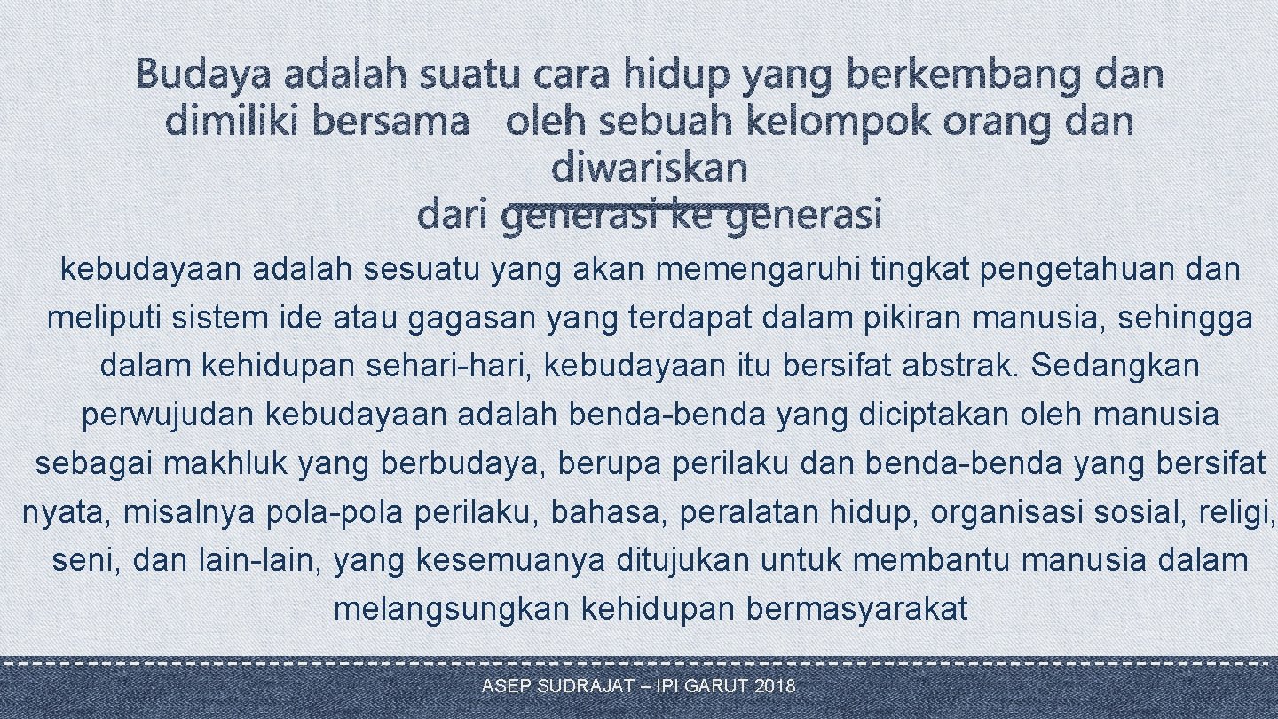 kebudayaan adalah sesuatu yang akan memengaruhi tingkat pengetahuan dan meliputi sistem ide atau gagasan