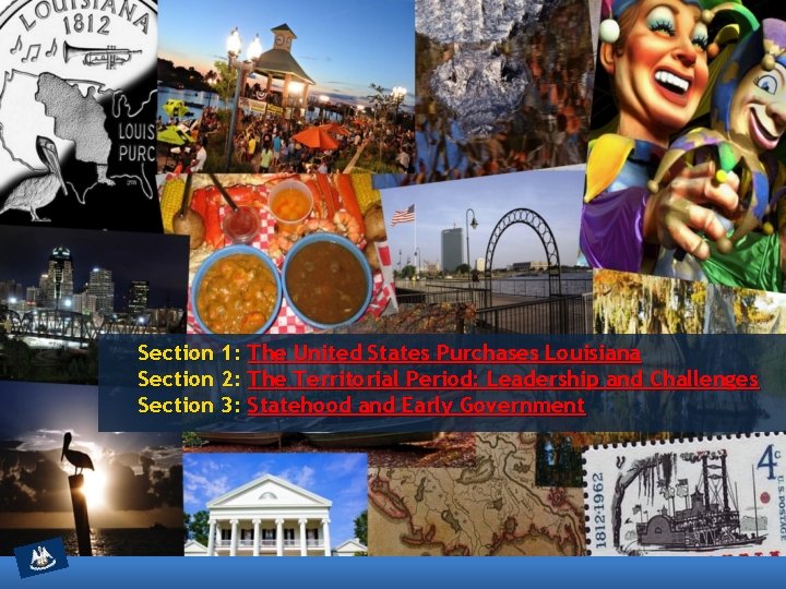 Section 1: The United States Purchases Louisiana Section 2: The Territorial Period: Leadership and
