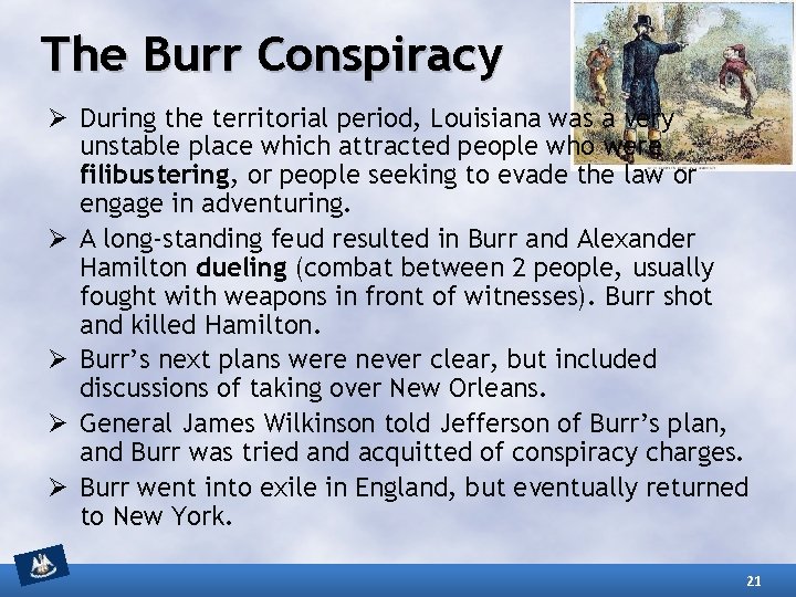 The Burr Conspiracy Ø During the territorial period, Louisiana was a very unstable place