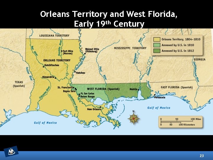 Orleans Territory and West Florida, Early 19 th Century 23 