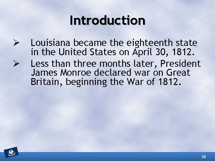 Introduction Ø Ø Louisiana became the eighteenth state in the United States on April