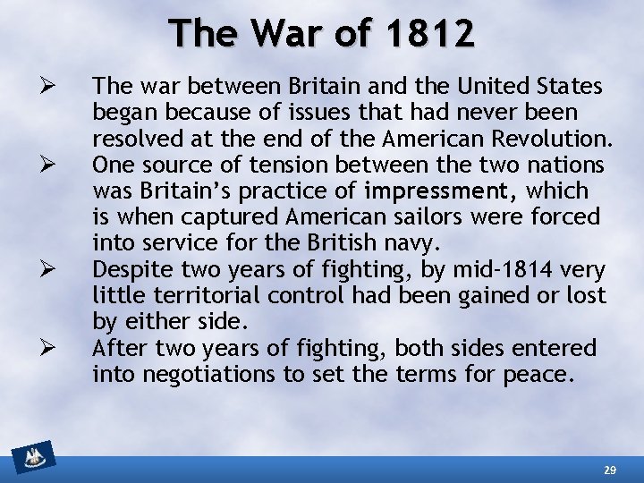 The War of 1812 Ø Ø The war between Britain and the United States
