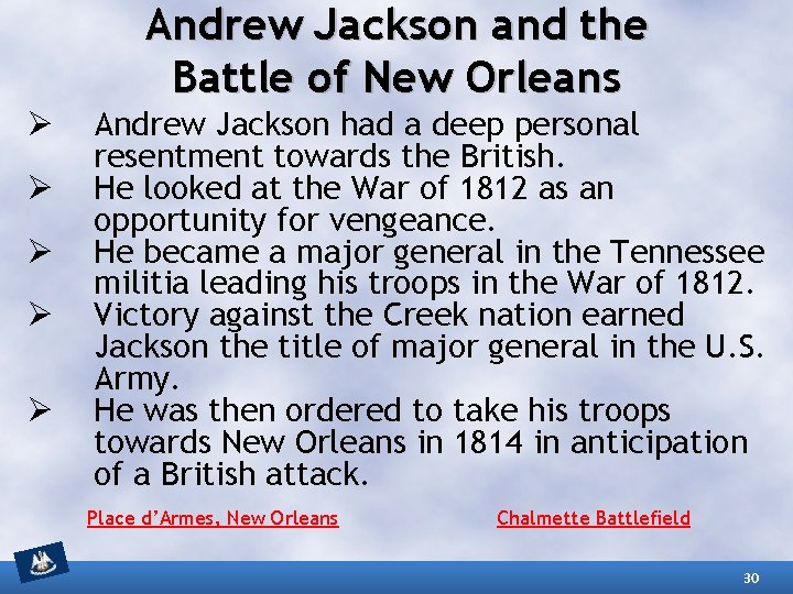Andrew Jackson and the Battle of New Orleans Ø Ø Ø Andrew Jackson had