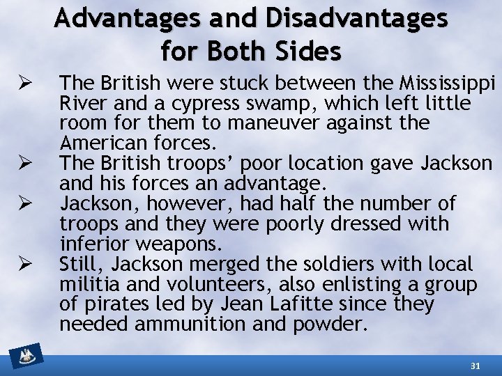 Advantages and Disadvantages for Both Sides Ø Ø The British were stuck between the