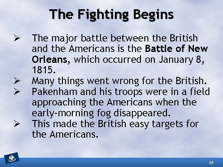 The Fighting Begins Ø Ø The major battle between the British and the Americans