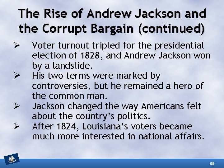 The Rise of Andrew Jackson and the Corrupt Bargain (continued) Ø Ø Voter turnout