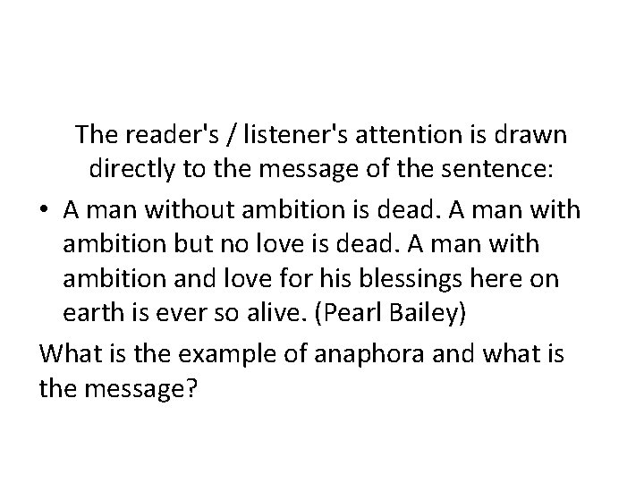 The reader's / listener's attention is drawn directly to the message of the sentence:
