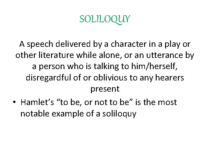 SOLILOQUY A speech delivered by a character in a play or other literature while