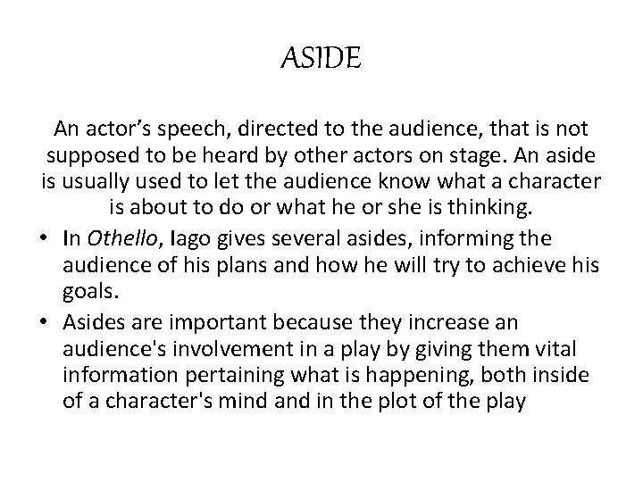 ASIDE An actor’s speech, directed to the audience, that is not supposed to be