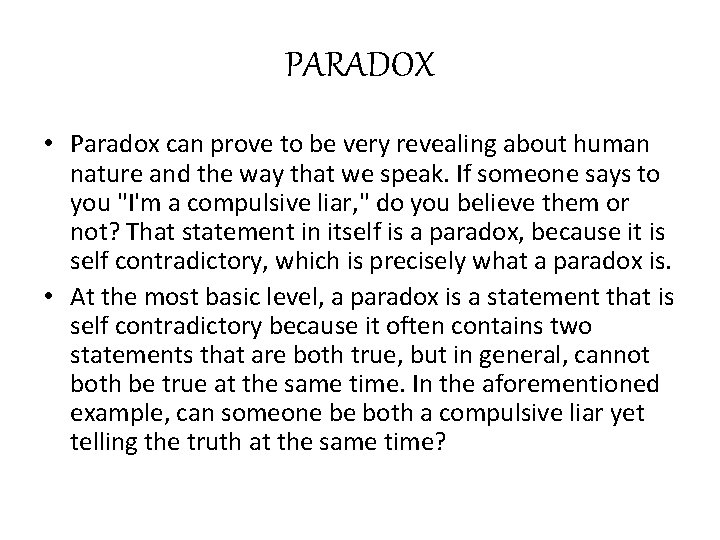 PARADOX • Paradox can prove to be very revealing about human nature and the