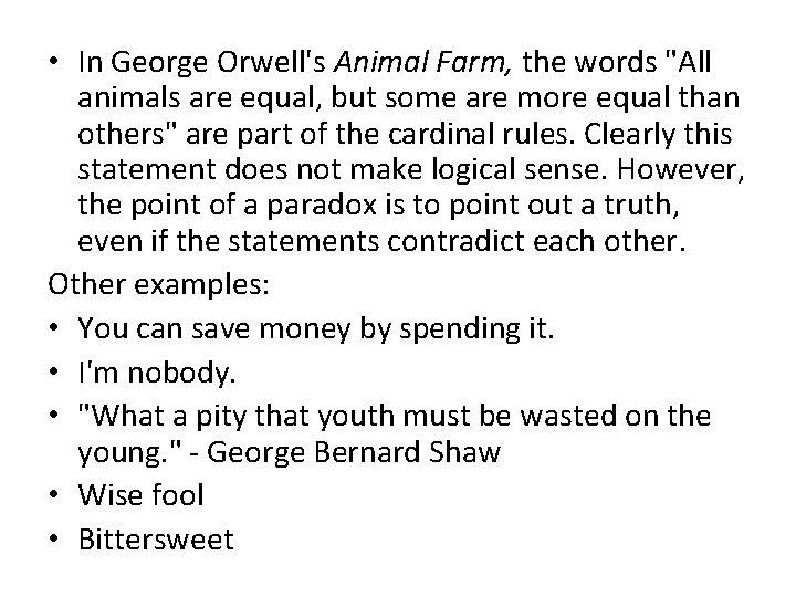  • In George Orwell's Animal Farm, the words "All animals are equal, but