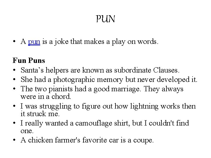PUN • A pun is a joke that makes a play on words. Fun