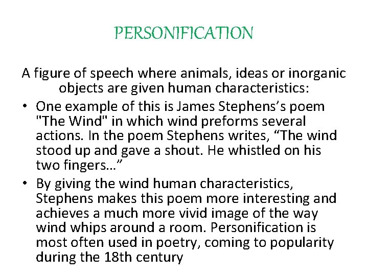 PERSONIFICATION A figure of speech where animals, ideas or inorganic objects are given human