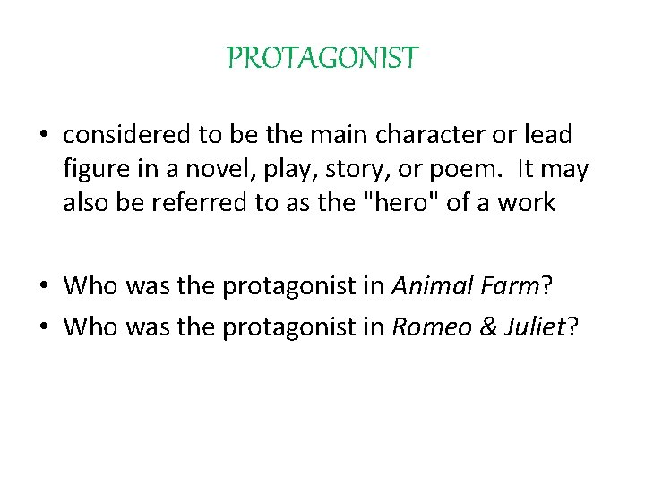 PROTAGONIST • considered to be the main character or lead figure in a novel,