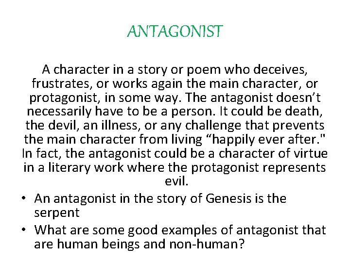 ANTAGONIST A character in a story or poem who deceives, frustrates, or works again