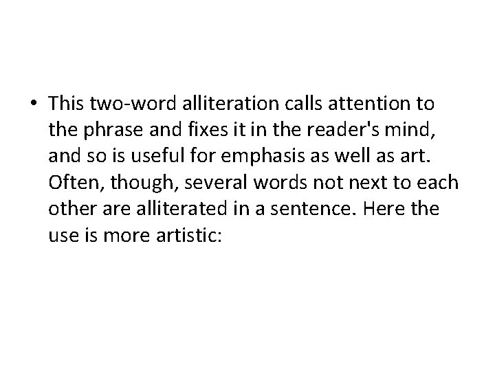  • This two-word alliteration calls attention to the phrase and fixes it in
