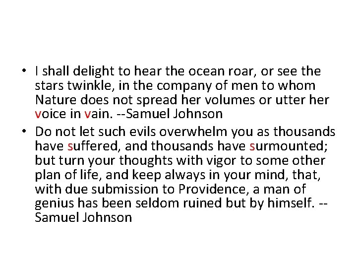  • I shall delight to hear the ocean roar, or see the stars