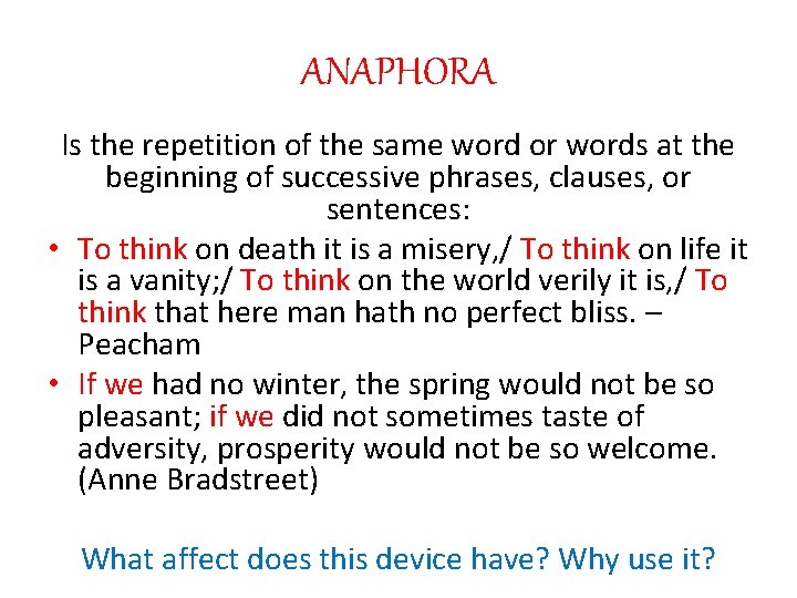 ANAPHORA Is the repetition of the same word or words at the beginning of