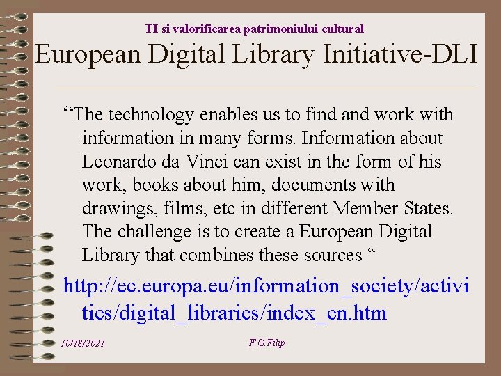 TI si valorificarea patrimoniului cultural European Digital Library Initiative-DLI “The technology enables us to