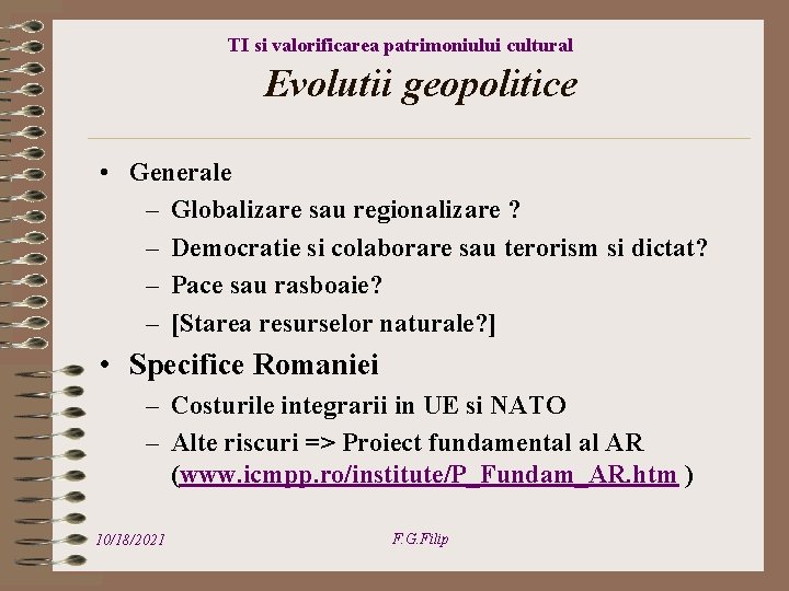 TI si valorificarea patrimoniului cultural Evolutii geopolitice • Generale – Globalizare sau regionalizare ?