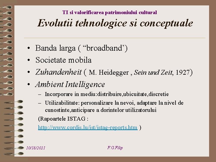 TI si valorificarea patrimoniului cultural Evolutii tehnologice si conceptuale • • Banda larga (