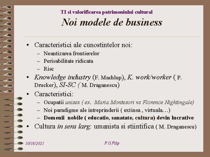 TI si valorificarea patrimoniului cultural Noi modele de business • Caracteristici ale cunostintelor noi: