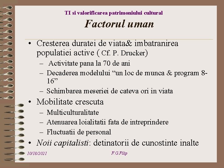 TI si valorificarea patrimoniului cultural Factorul uman • Cresterea duratei de viata& imbatranirea populatiei