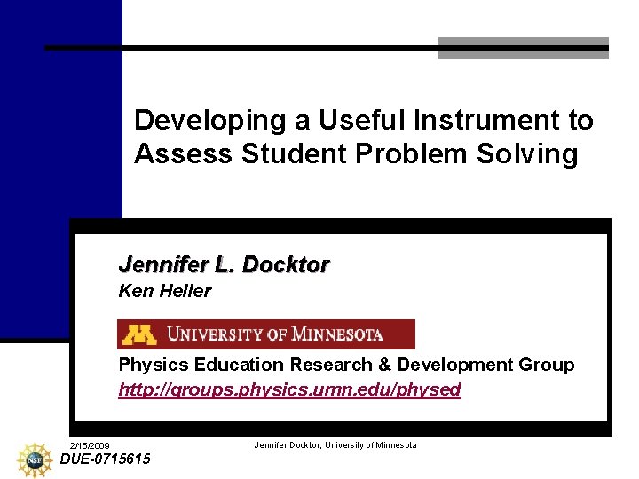 Developing a Useful Instrument to Assess Student Problem Solving Jennifer L. Docktor Ken Heller