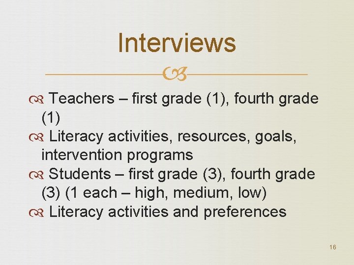 Interviews Teachers – first grade (1), fourth grade (1) Literacy activities, resources, goals, intervention