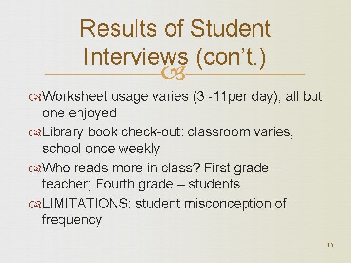 Results of Student Interviews (con’t. ) Worksheet usage varies (3 -11 per day); all