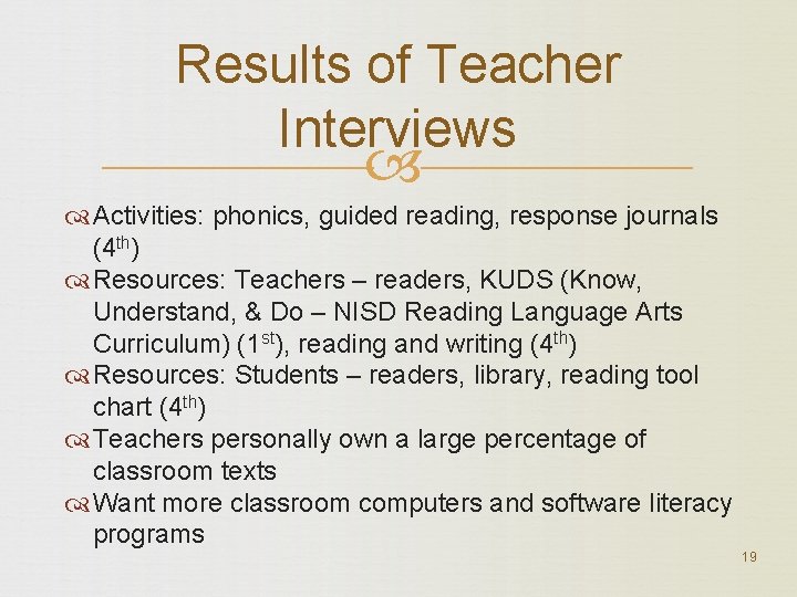 Results of Teacher Interviews Activities: phonics, guided reading, response journals (4 th) Resources: Teachers