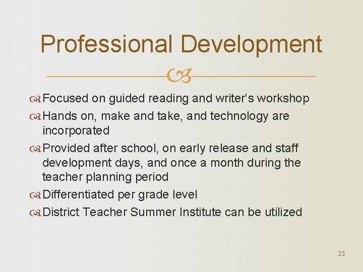 Professional Development Focused on guided reading and writer’s workshop Hands on, make and take,