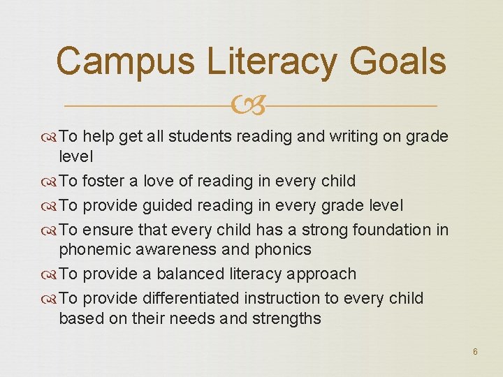 Campus Literacy Goals To help get all students reading and writing on grade level