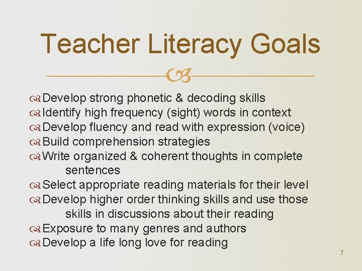 Teacher Literacy Goals Develop strong phonetic & decoding skills Identify high frequency (sight) words