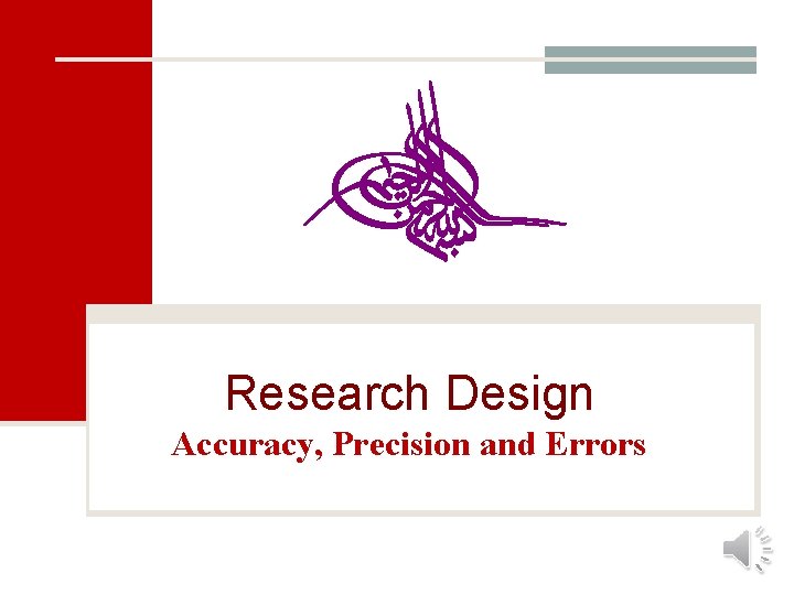 Research Design Accuracy, Precision and Errors 