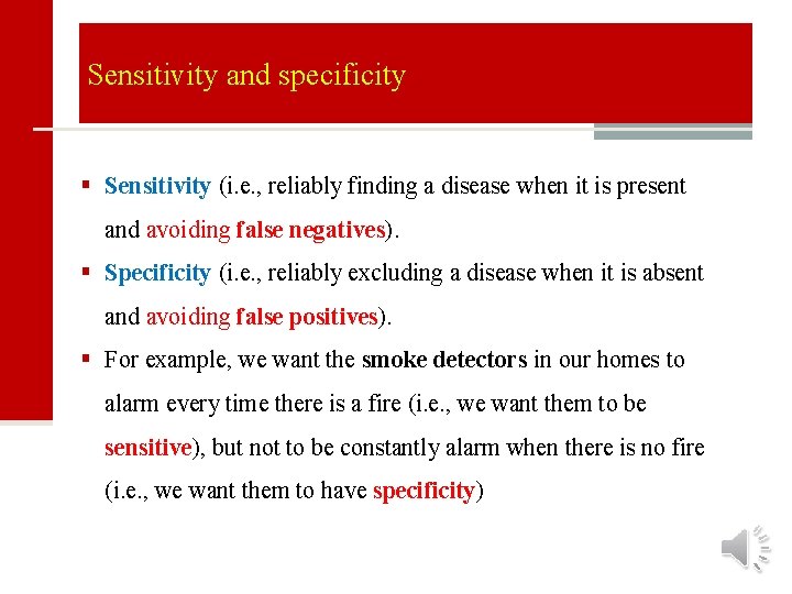 Sensitivity and specificity § Sensitivity (i. e. , reliably finding a disease when it