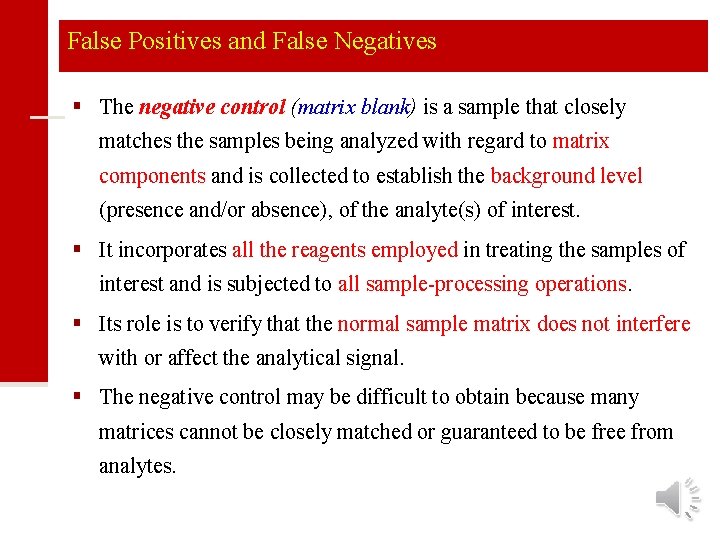 False Positives and False Negatives § The negative control (matrix blank) is a sample