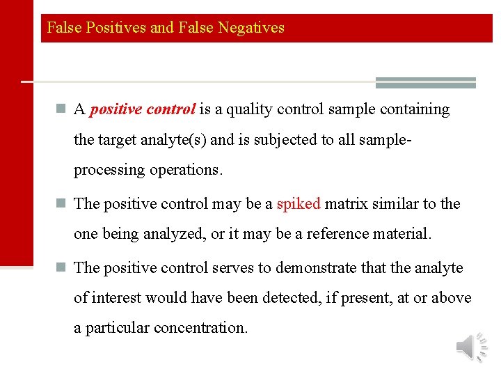 False Positives and False Negatives n A positive control is a quality control sample