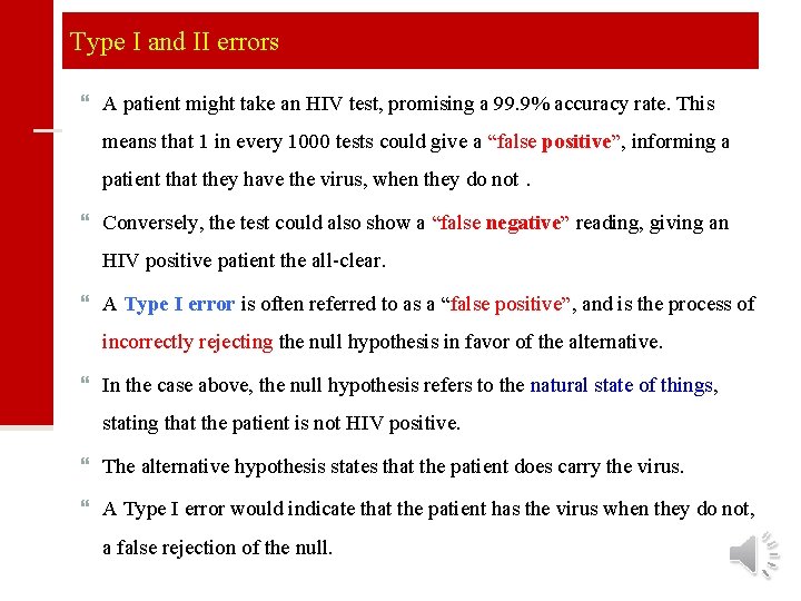 Type I and II errors A patient might take an HIV test, promising a