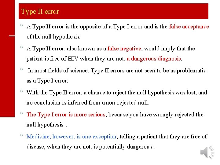 Type II error A Type II error is the opposite of a Type I