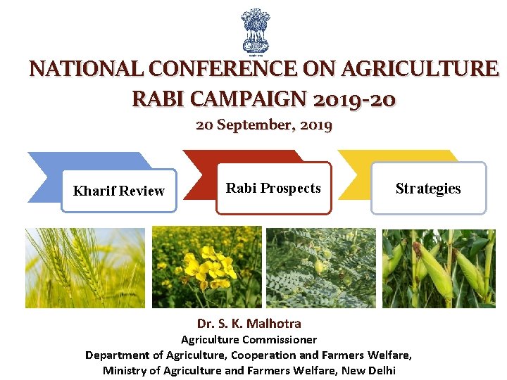 NATIONAL CONFERENCE ON AGRICULTURE RABI CAMPAIGN 2019 -20 20 September, 2019 Kharif Review Rabi